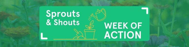 Green garden photo. Text overlay says: Sprouts & Shouts Week of Action