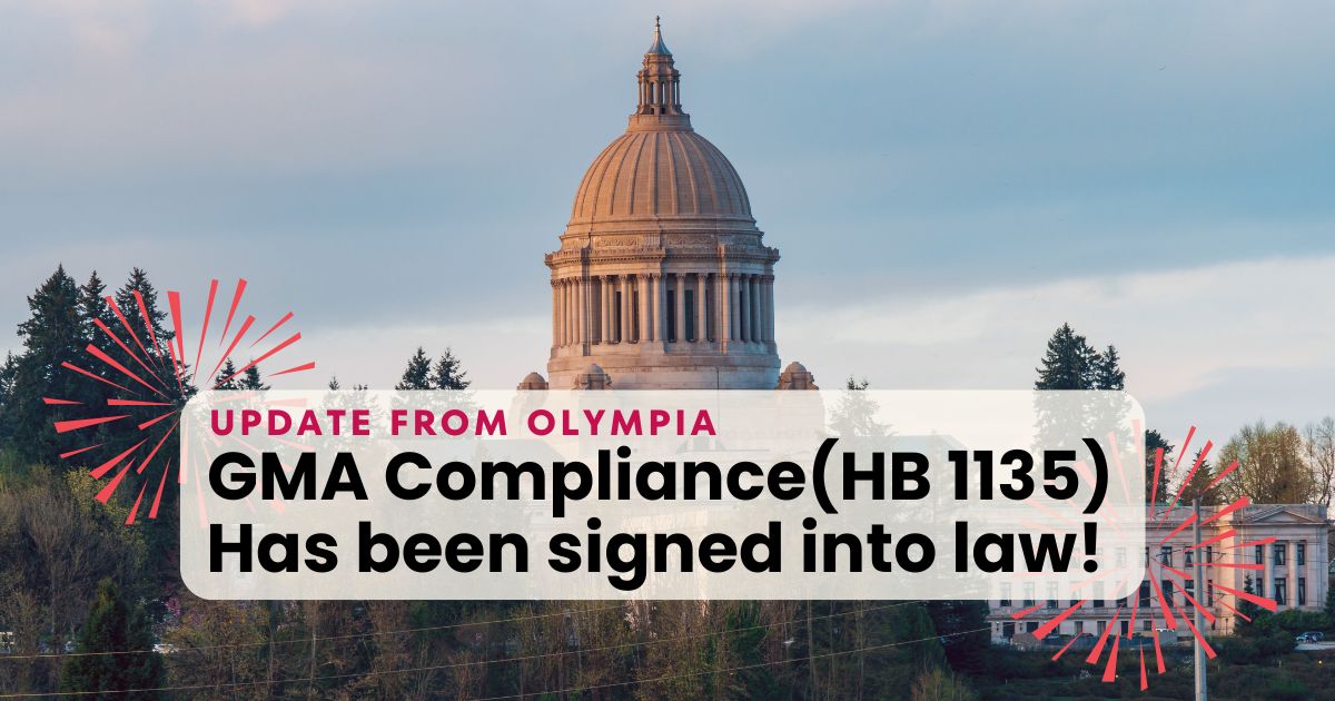 Photo of the capitol building in Olympia. Text overlay says "GMA Compliance HB 1135 has been signed into law"
